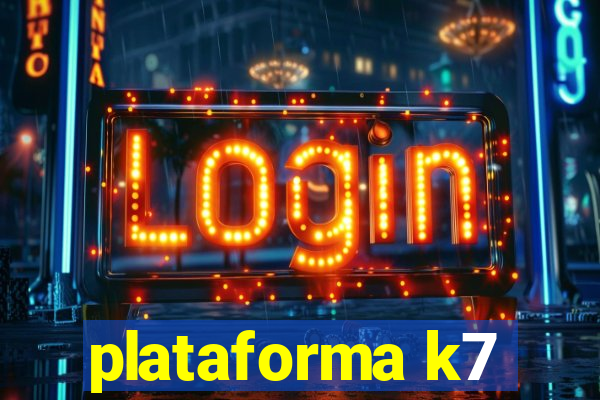 plataforma k7